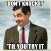 dont-knock-it-til-you-try-it.jpg