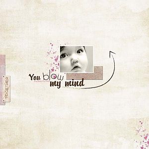 You blow my mind