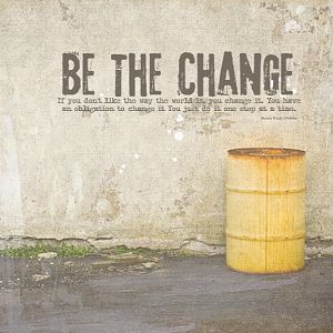 You can be the change...
