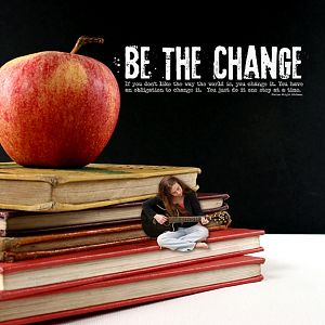 Be the Change...