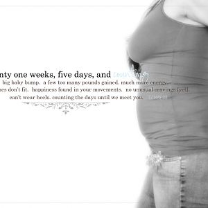 twenty one weeks five days, & counting
