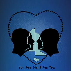 You Are Me, I Am You