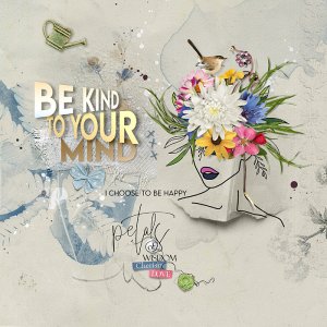 April Challenge 1 Quote: Be Kind to Your Mind (I Choose To Be Happy)