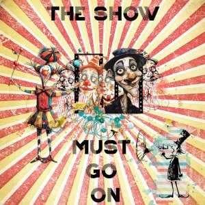 the show must go on