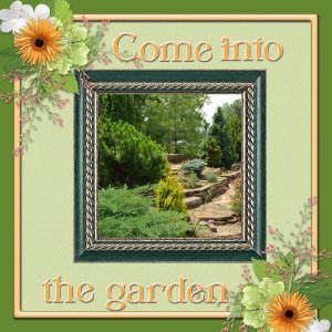 Come into the garden.
