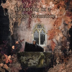 Haunting-in-A-London-Cemetery---Kay