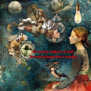 The world of reality has its limits,  the world of imagination is boundless..
