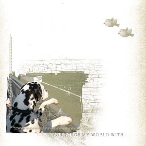 You touch my world