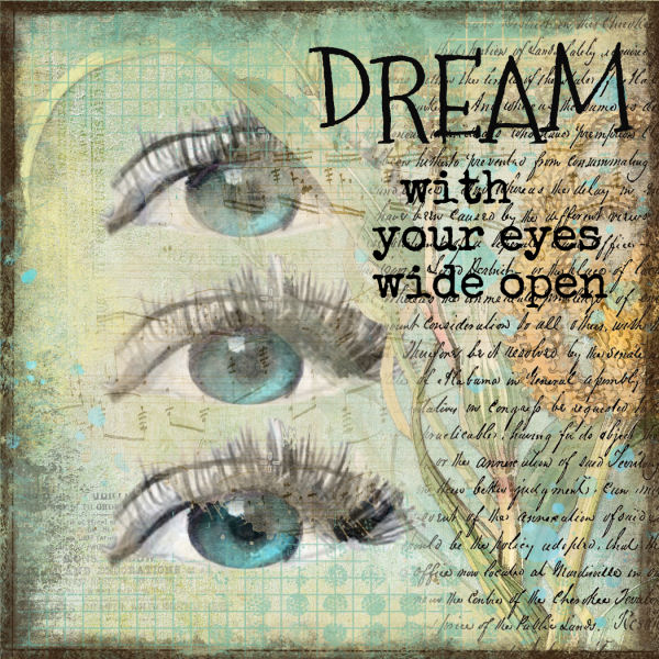 Dream with Your Eyes Wide Open