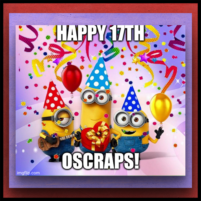 Happy 17th Oscraps!