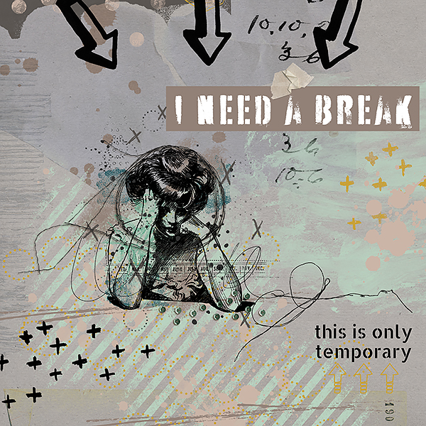 I need a break