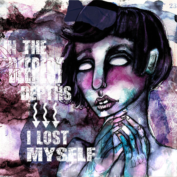 In the deepest depth ... I lost myself