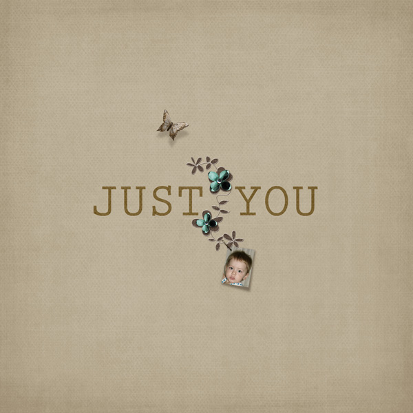 just you