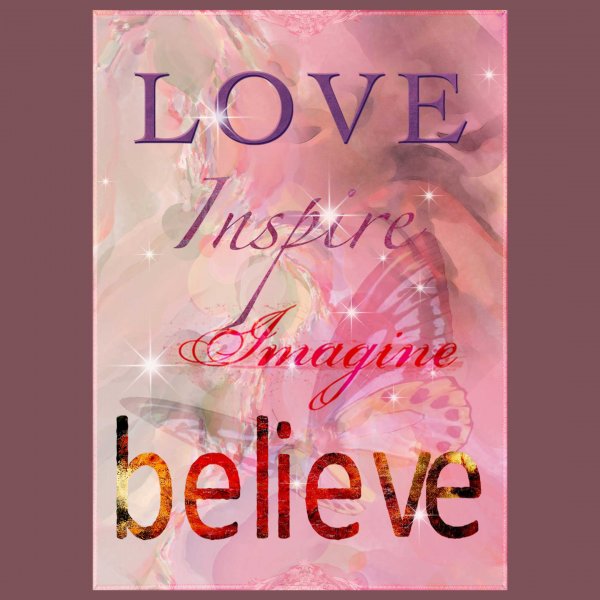 Love, Inspire, Imagine, Believe