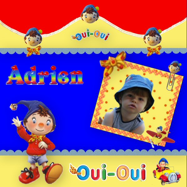 Oui-Oui...et Adrien