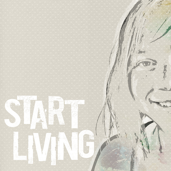 start living