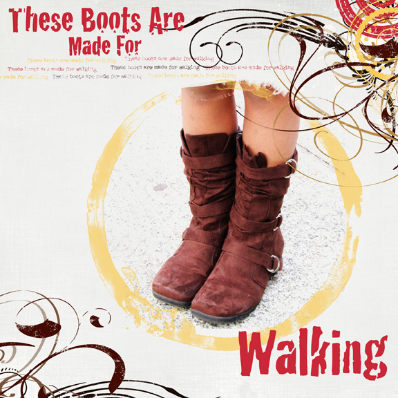 These Boots Are Made For Walking
