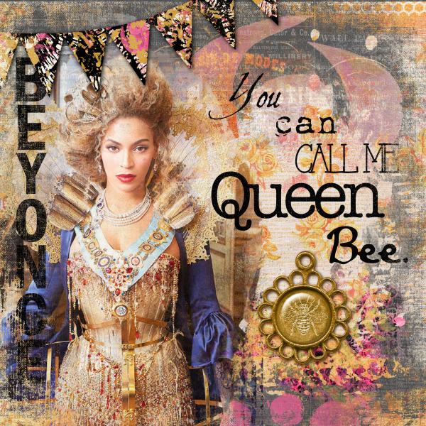 You can call me Queen Bee