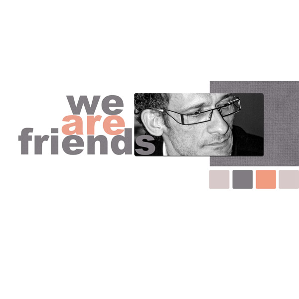 You're my friend