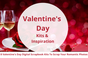 8 Digital Scrapbooking Products For Valentine's Day Layouts