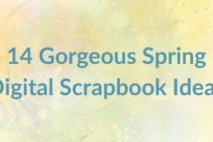 spring digital scrapbook layouts blog post