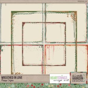 Wreathed In Love Messy Edges by Aimee Harrison & Heartstrings Scrap Art